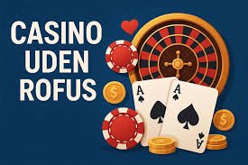 Casino Uden ROFUS Bonusser Uden Grænser Casino Uden ROFUS Bonusser Uden Grænser